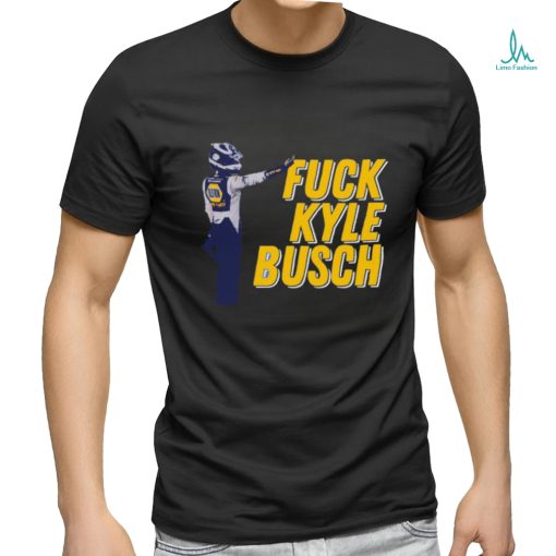 Fuck Kyle Busch T Shirt