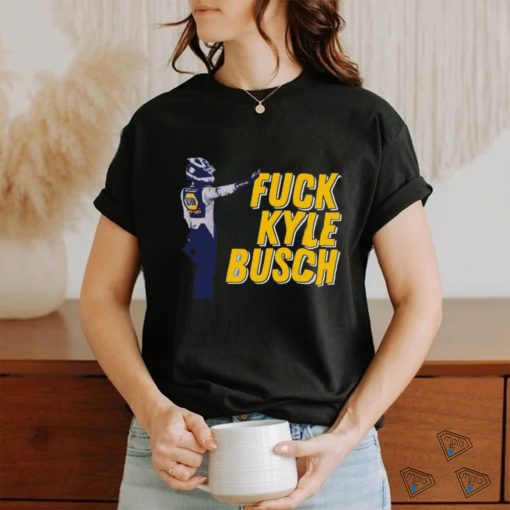 Fuck Kyle Busch T Shirt