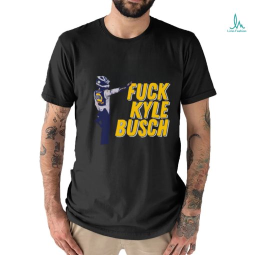 Fuck Kyle Busch T Shirt