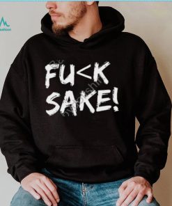 Fuck Sake Shirt