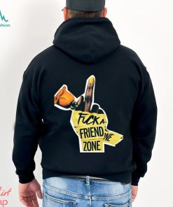 Fuck a friend zone t shirt