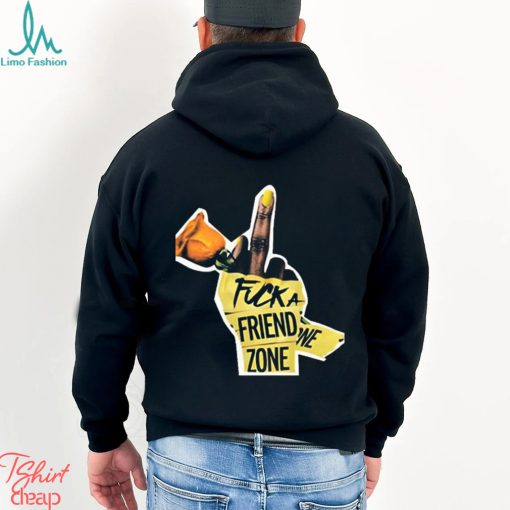 Fuck a friend zone t shirt