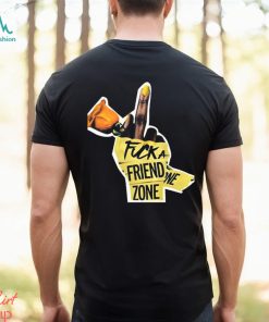 Fuck a friend zone t shirt