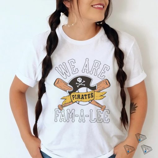 Funny pittsburgh Pirates We Are Fam A Lee shirt