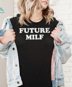 Future Milf T Shirt