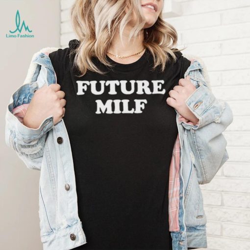 Future Milf T Shirt