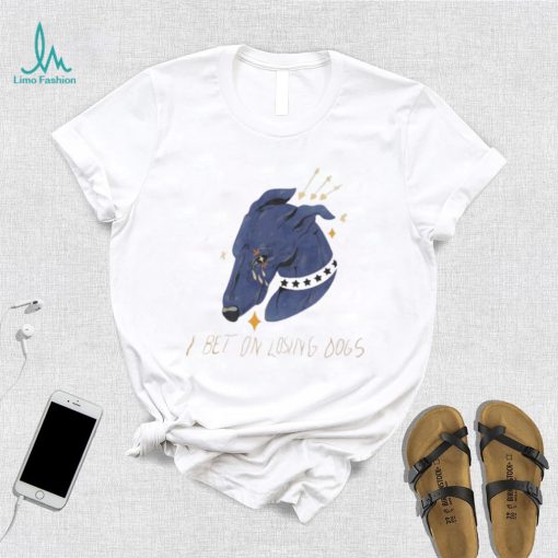 Galactix I Bet On Losing Dogs T Shirt