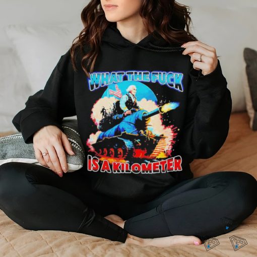 George Washington What The Fuck Is A Kilometer Shirt