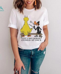 Get Two Birds Stoned At Once Shirt