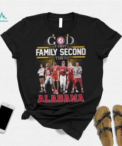 God First Family Second Then Alabama T Shirt