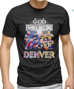 God First Family Second Then Denver Nuggets And Colorado Avalanche sport Shirt