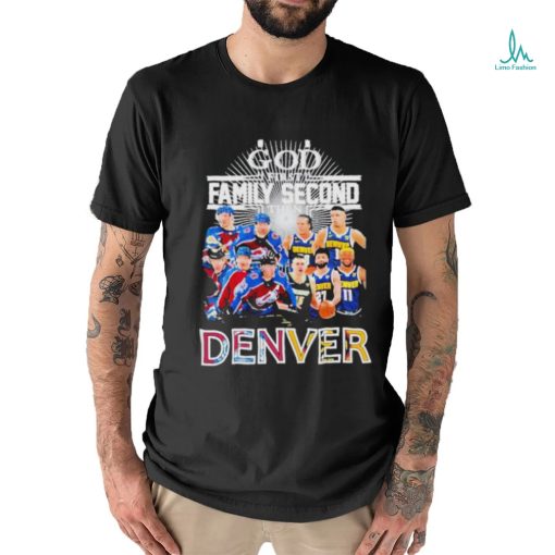 God First Family Second Then Denver Nuggets And Colorado Avalanche sport Shirt