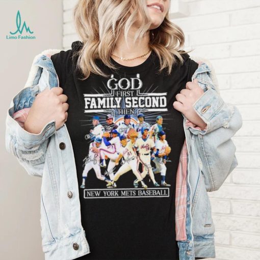 God First Family Second Then Teams Signature New York Mets Baseball Shirt