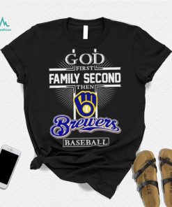 God first family second then Milwaukee Brewers baseball 2023 shirt, hoodie, sweater, long sleeve and tank top God first family second then Milwaukee Brewers baseball 2023 shirt