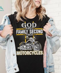 God first family second then motorcycles shirt