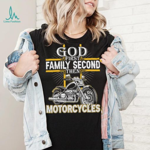 God first family second then motorcycles shirt