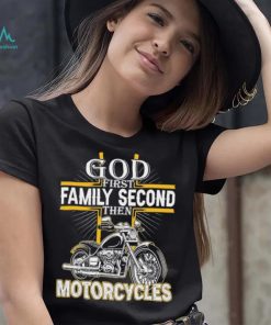 God first family second then motorcycles shirt