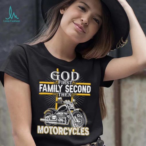 God first family second then motorcycles shirt