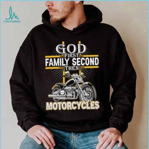 God first family second then motorcycles shirt