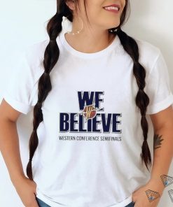 Golden State Warriors We Believe Western Conference Semifinals Shirt