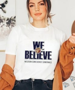 Golden State Warriors We Believe Western Conference Semifinals Shirt