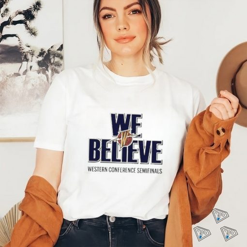 Golden State Warriors We Believe Western Conference Semifinals Shirt