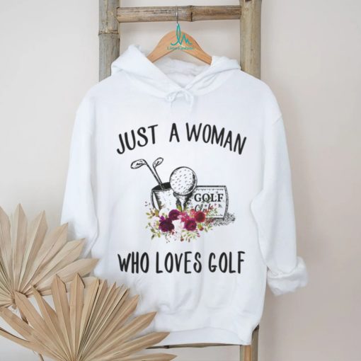 Golf t shirt, just a woman who loves golf t shirt