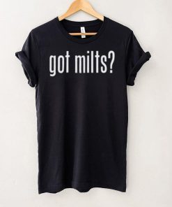 Got Milts T Shirt