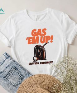 Grayson Rodriguez GAS EM’ UP shirt