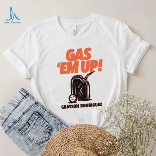 Grayson Rodriguez GAS EM’ UP shirt