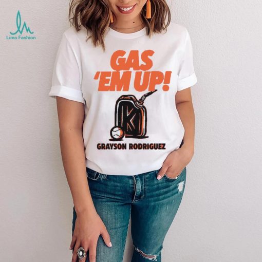 Grayson Rodriguez GAS EM’ UP shirt