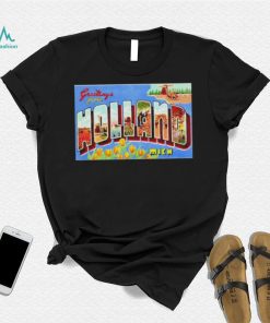 Greetings From Holland Michigan Shirt