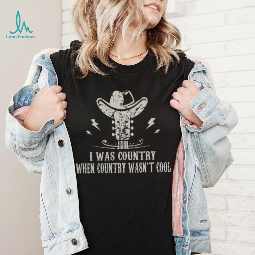 Guitar & Cowboy Boots I Was Country When Country Wasn’t Cool Lover Gifts T shirt Guitar & Cowboy Boots I Was Country When Country Wasn’t Cool Lover Gifts T shirt
