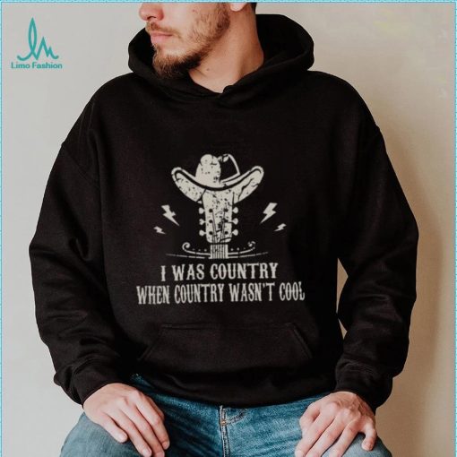Guitar & Cowboy Boots I Was Country When Country Wasn’t Cool Lover Gifts T shirt