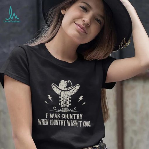 Guitar & Cowboy Boots I Was Country When Country Wasn’t Cool Lover Gifts T shirt