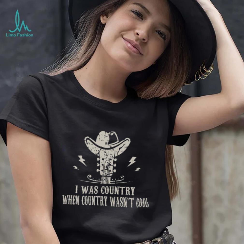 Guitar & Cowboy Boots I Was Country When Country Wasn’t Cool Lover Gifts T shirt Guitar & Cowboy Boots I Was Country When Country Wasn’t Cool Lover Gifts T shirt