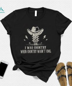 Guitar & Cowboy Boots I Was Country When Country Wasn’t Cool Lover Gifts T shirt