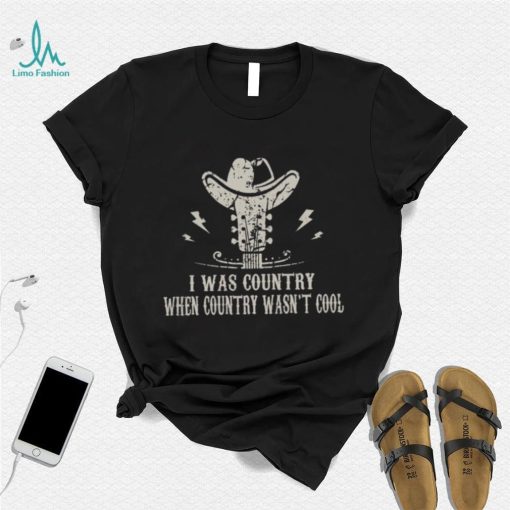 Guitar & Cowboy Boots I Was Country When Country Wasn’t Cool Lover Gifts T shirt