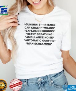 Gunshots intense car crash moans explosion sounds heavy breathing ambulance noise automatic gunfire man screaming shirt