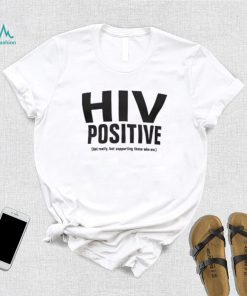 HIV POSITIVE T Shirt