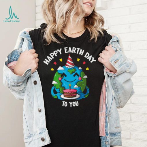 Happy Earth Day To You Birthday Cake T Shirt