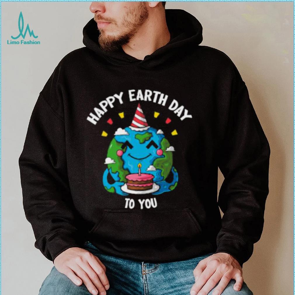 Happy Earth Day To You Birthday Cake T Shirt Happy Earth Day To You Birthday Cake T Shirt