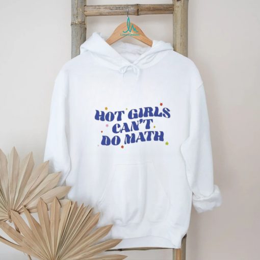 Hot Girl Can’t Do Math Shirt