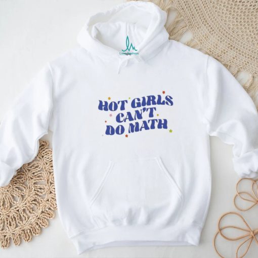 Hot Girl Can’t Do Math Shirt