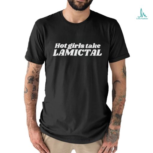 Hot Girls Take Lamictal Shirt