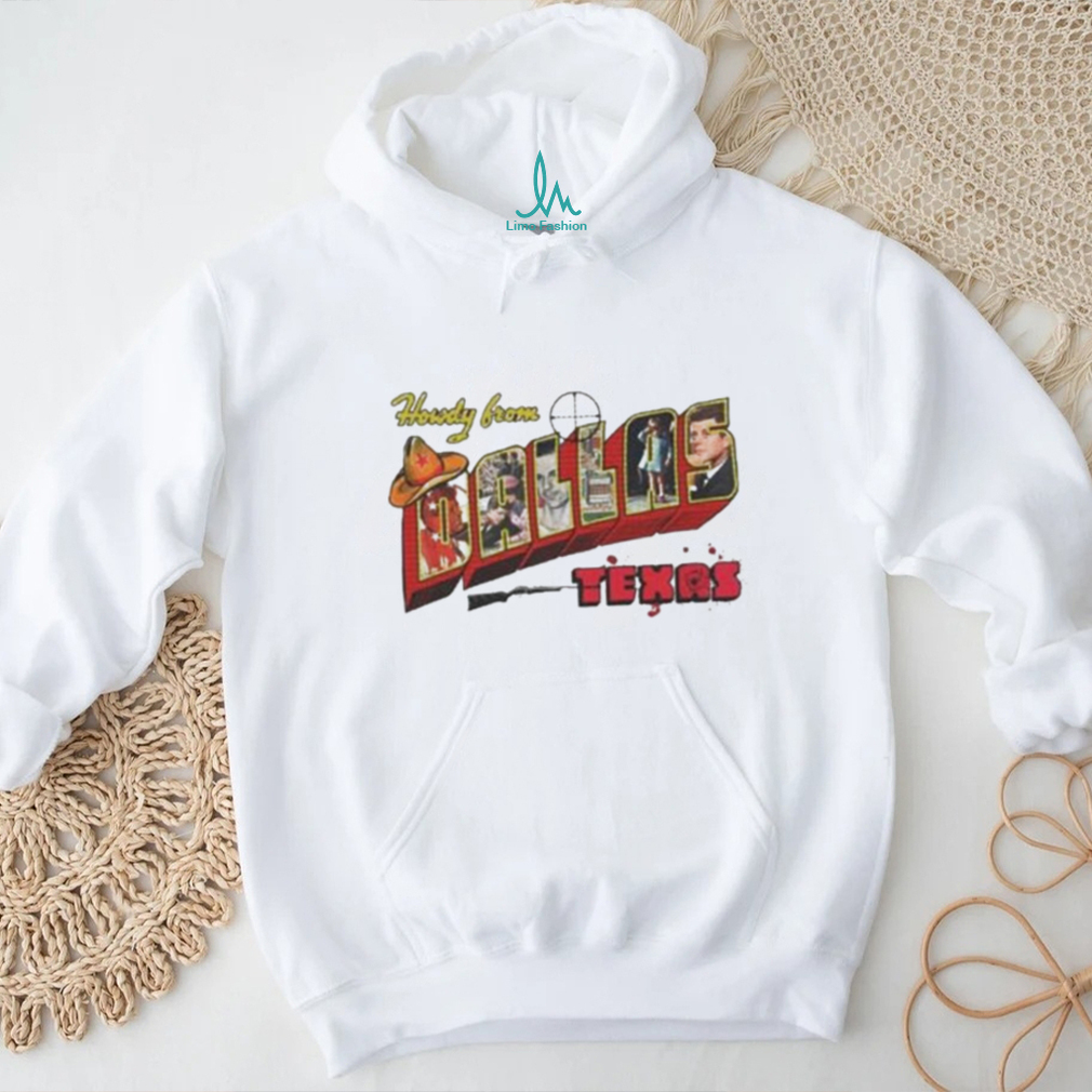 Howdy from Dallas Texas shirt Howdy from Dallas Texas shirt