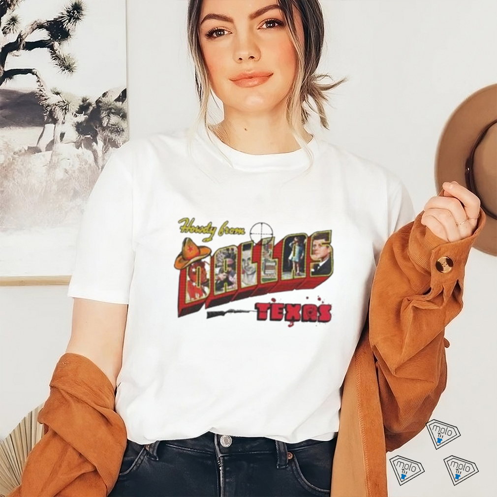 Howdy from Dallas Texas shirt Howdy from Dallas Texas shirt