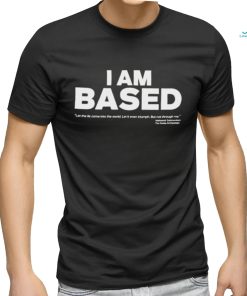 I Am Based Shirt