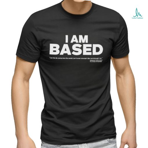 I Am Based Shirt