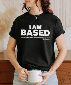 I Am Based Shirt